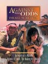 Against All Odds: Israel Survives, Volume 5 of 5